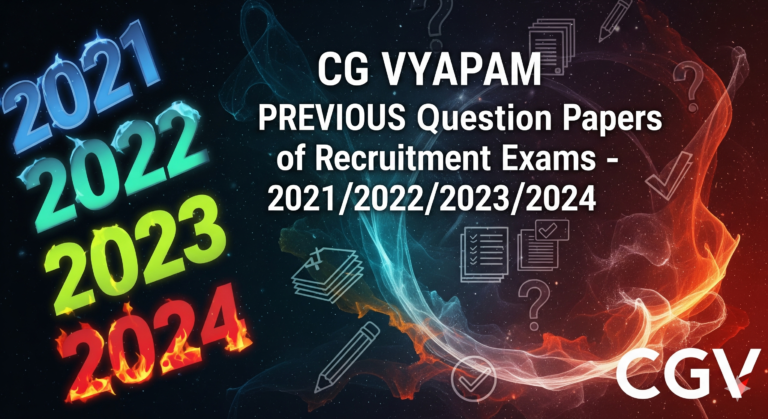 CG VYAPAM PREVIOUS Question Papers of Recruitment Exams – 2021/2022/2023/202