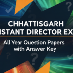 CHHATTISGARH ASSISTANT DIRECTOR EXAM all year question papers with answer key